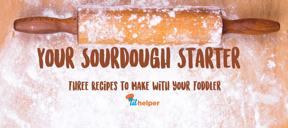 Sourdough Starter: Three Recipes Approved by Toddlers & Crunchy Moms